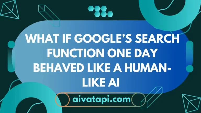 What if Google's search function one day behaved like a Human-like AI