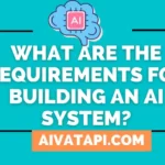 What are the requirements for building an AI system?