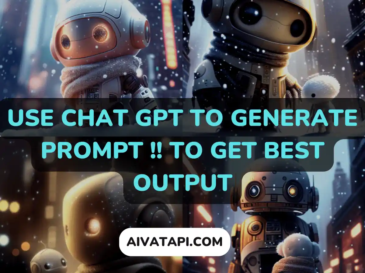 Utilize ChatGPT to Design a Cutting-Edge AI Generator Prompt - AI VATAPI