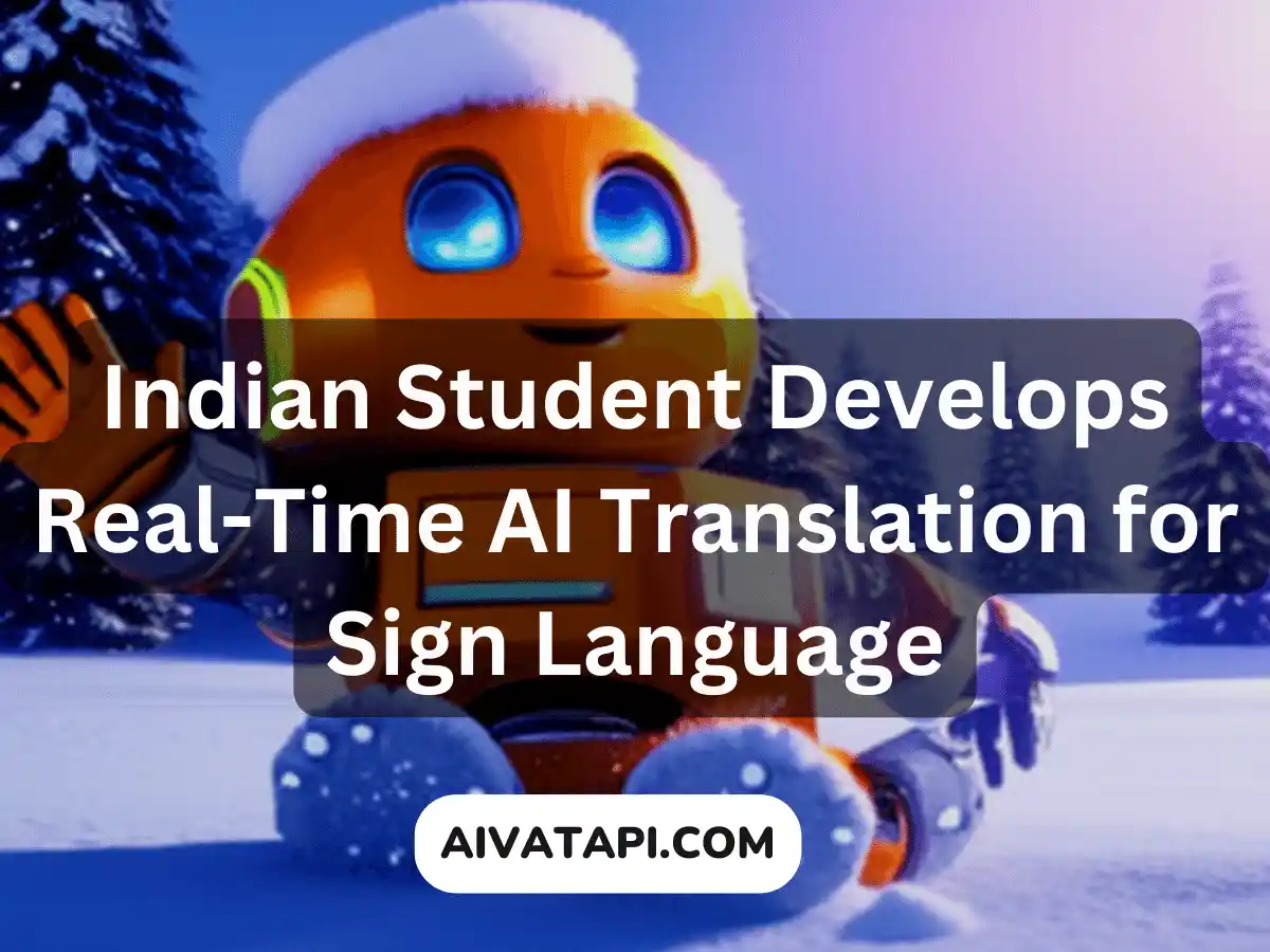 Indian Student Develops Real-Time AI Translation for Sign Language
