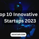 Top 10 Innovative AI Startups 2023