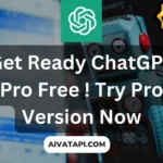 Get Ready ChatGPT Pro Free ! Try Pro Version Now