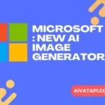 Microsoft AI : New AI Image Generator!