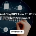 I Asked ChatGPT How To Write A Problem Statement