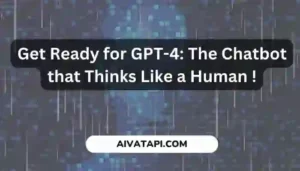 Get Ready for GPT-4: The Chatbot that Thinks Like a Human !