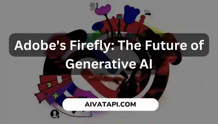 Adobe's Firefly: The Future of Generative AI