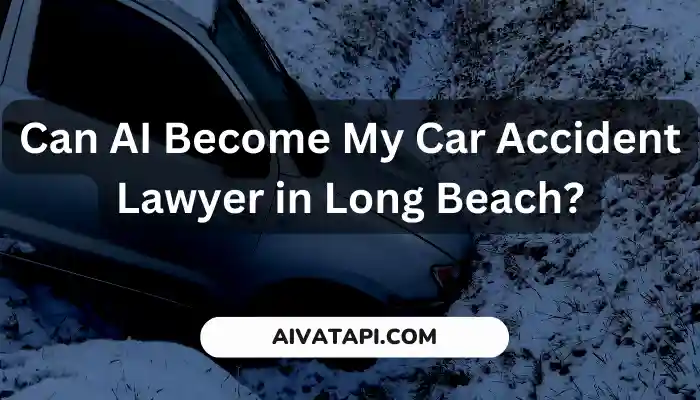 Can AI Become My Car Accident Lawyer in Long Beach?