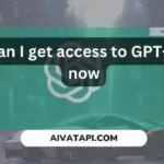How can I get access to GPT-4 right now