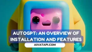 AutoGPT: An Overview of Installation and Features