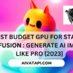 Best Budget GPU for Stable Diffusion : Generate AI images like pro [2023]