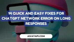 14 Quick and Easy Fixes for ChatGPT Network Error on Long Responses