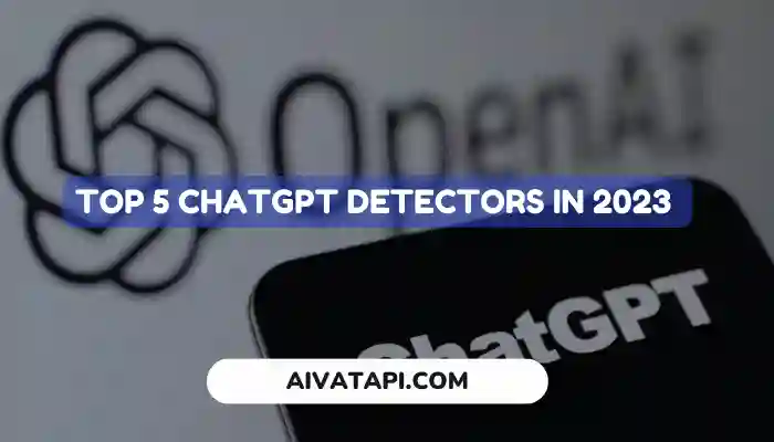 Top 5 ChatGPT detectors in 2023