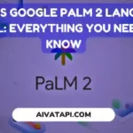 What is Google PaLM 2 Language Model: Everything You Need to Know