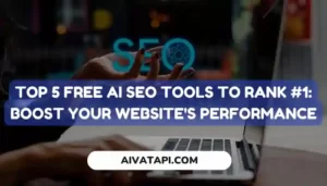 Top 5 Free AI SEO Tools to Rank #1 : Boost Your Website's Performance