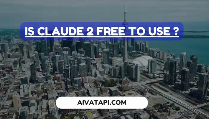 Is Claude 2 Free To Use ?