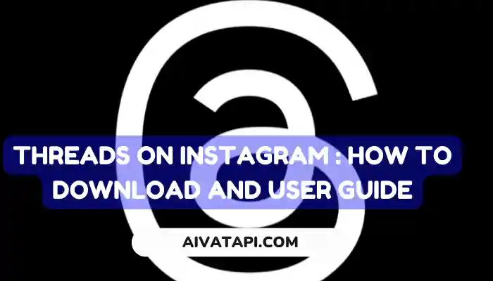 Threads on Instagram : How to download and user Guide