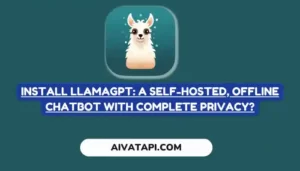 Install LlamaGPT: A Self-Hosted, Offline Chatbot with Complete Privacy?