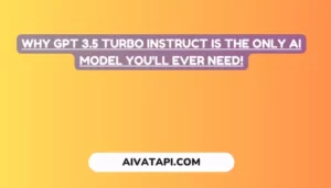 Why GPT 3.5 Turbo Instruct Is the Only AI Model You'll Ever Need!