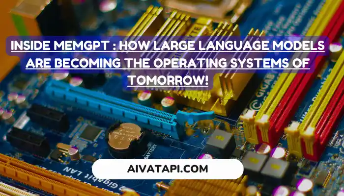 Inside MemGPT : How Large Language Models Are Becoming the Operating Systems of Tomorrow!