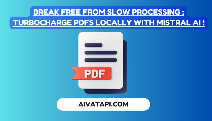 Break Free from Slow Processing : Turbocharge PDFs Locally with Mistral AI !